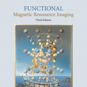 Functional Magnetic Resonance Imaging, Third Edition
